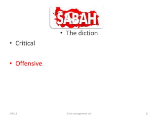 ? The diction
? Critical

? Offensive




2/4/13          Crisis management lab   11
 