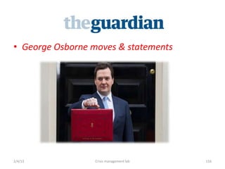 ? George Osborne moves & statements




2/4/13           Crisis management lab   116
 