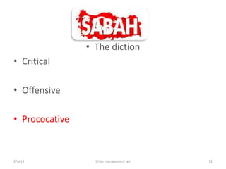 ? The diction
? Critical

? Offensive

? Prococative



2/4/13            Crisis management lab   12
 