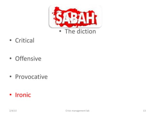 ? The diction
? Critical

? Offensive

? Provocative

? Ironic

2/4/13            Crisis management lab   13
 