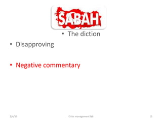 ? The diction
? Disapproving

? Negative commentary




2/4/13             Crisis management lab   15
 