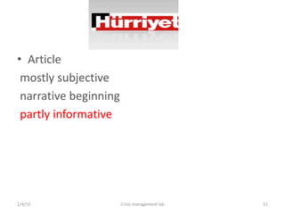 ? Article
 mostly subjective
 narrative beginning
 partly informative




2/4/13                 Crisis management lab   51
 