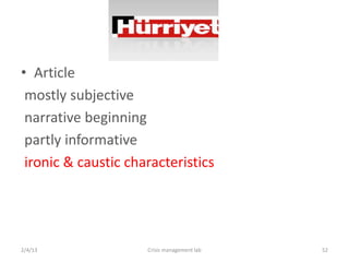 ? Article
 mostly subjective
 narrative beginning
 partly informative
 ironic & caustic characteristics




2/4/13               Crisis management lab   52
 