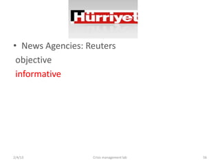 ? News Agencies: Reuters
 objective
 informative




2/4/13            Crisis management lab   56
 