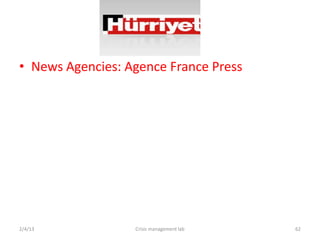 ? News Agencies: Agence France Press




2/4/13            Crisis management lab   62
 