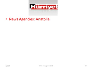 ? News Agencies: Anatolia




2/4/13            Crisis management lab   67
 