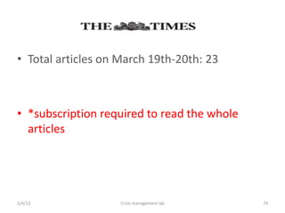 ? Total articles on March 19th-20th: 23



? *subscription required to read the whole
  articles




2/4/13              Crisis management lab    74
 