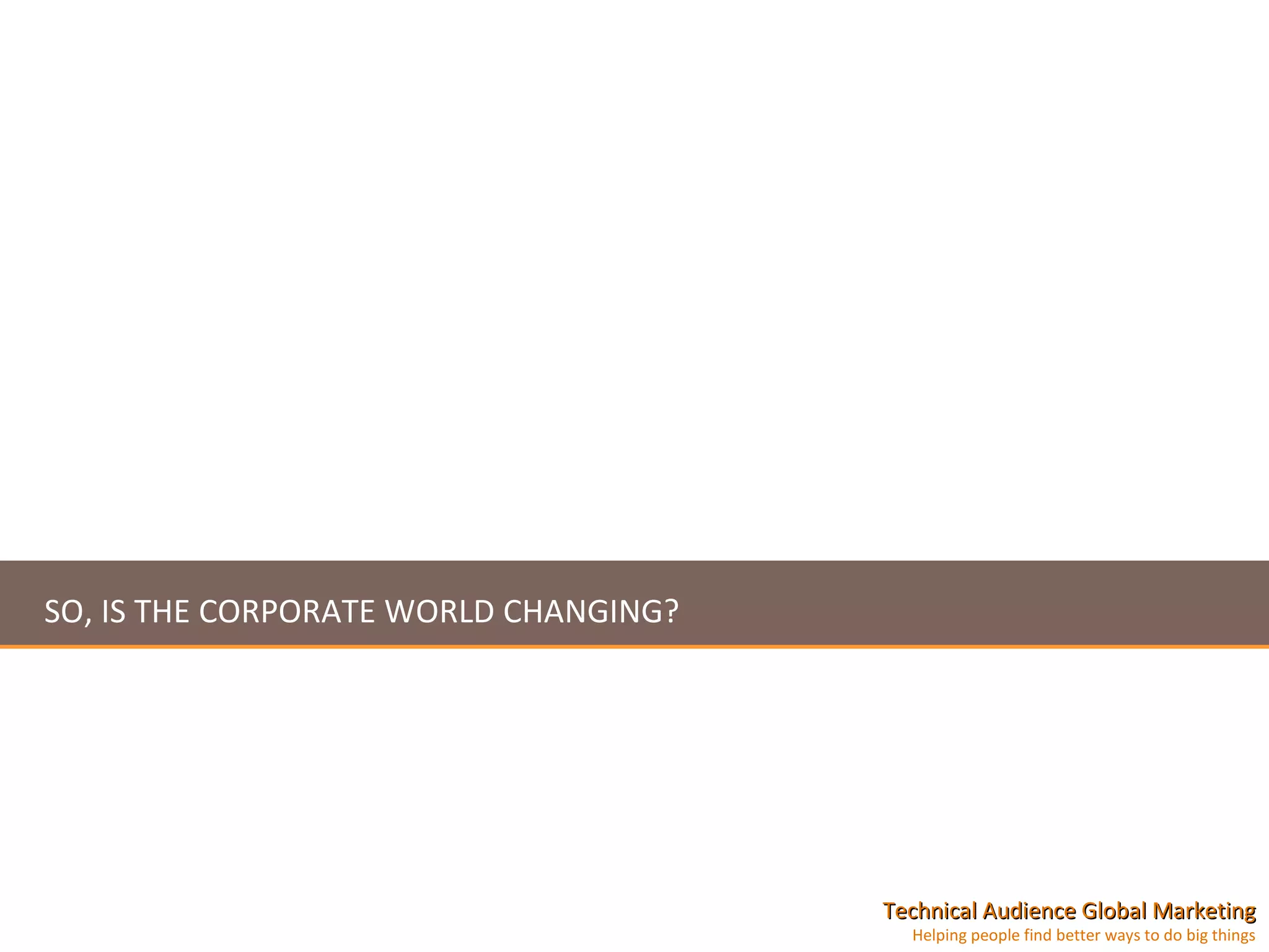SO, IS THE CORPORATE WORLD CHANGING? 