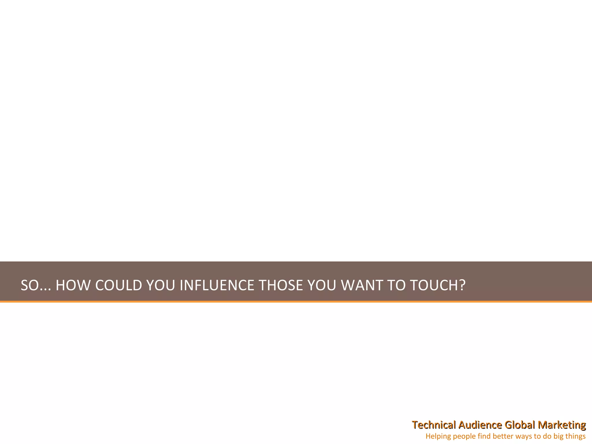 SO... HOW COULD YOU INFLUENCE THOSE YOU WANT TO TOUCH? 