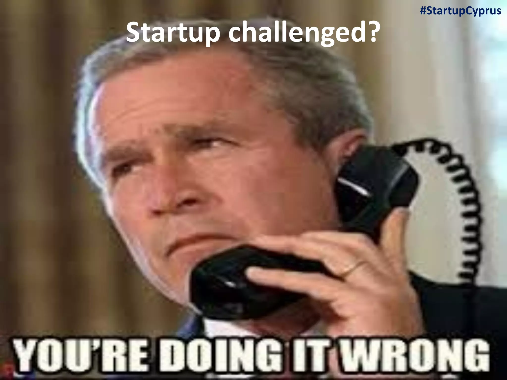 Startup challenged?
#StartupCyprus
 
