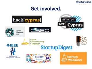 Get involved.
#StartupCyprus
 