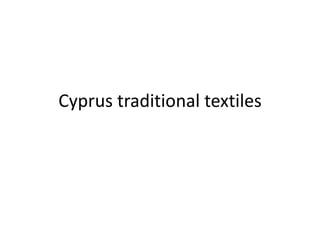 Cyprus traditional textiles
 