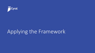Applying the Framework
17
 