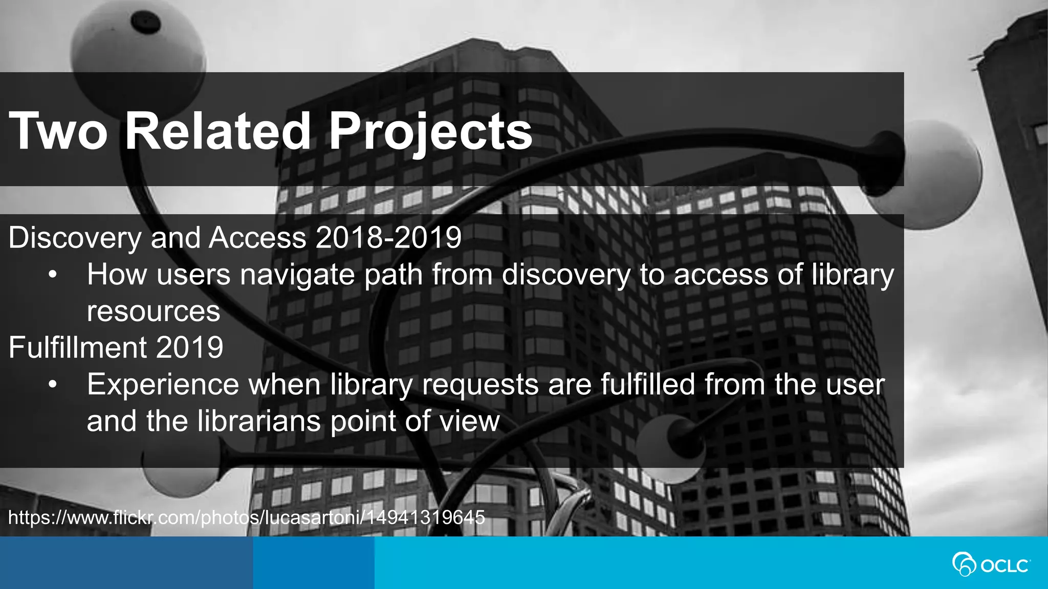 Two Related Projects
Discovery and Access 2018-2019
• How users navigate path from discovery to access of library
resources
Fulfillment 2019
• Experience when library requests are fulfilled from the user
and the librarians point of view
https://www.flickr.com/photos/lucasartoni/14941319645
 