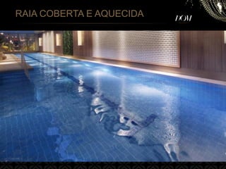 RAIA COBERTA E AQUECIDA
 