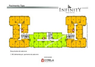 Pavimento Tipo
Materialprovisóriosujeitoaalteração.Produtoemdesenvolvimento
Área privativa de cada torre
1. WC deficientes por pavimento de cada torre
Materialprovisóriosujeitoaalteração.Produtoemdesenvolvimento
 