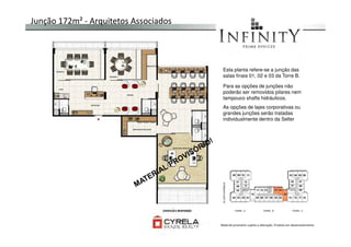 Junção 172m² - Arquitetos Associados
Esta planta refere-se a junção das
salas finais 01, 02 e 03 da Torre B.
Para as opções de junções não
poderão ser removidos pilares nem
tampouco shafts hidráulicos.
As opções de lajes corporativas ou
grandes junções serão tratadas
individualmente dentro da Seller
Material provisório sujeito a alteração. Produto em desenvolvimento
 