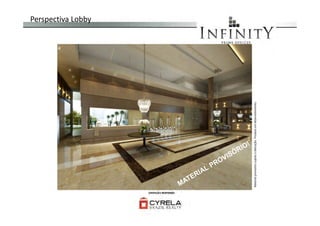 Perspectiva Lobby
Materialprovisóriosujeitoaalteração.ProdutoemdesenvolvimentoMaterialprovisóriosujeitoaalteração.Produtoemdesenvolvimento
 