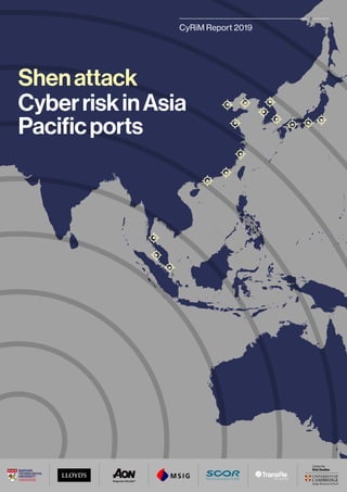 CyRiM Report 2019
Shenattack
CyberriskinAsia
Pacificports
 