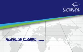 COLOCATION PROVIDER
TRANSFORMING THE ENTERPRISE DATA CENTER
 