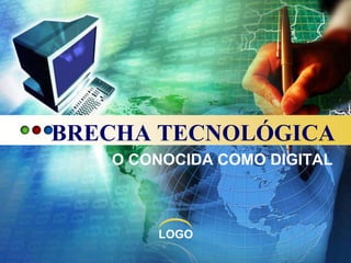 BRECHA TECNOLÓGICA O CONOCIDA COMO DIGITAL 