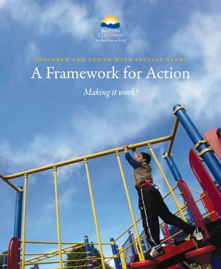 Children and Youth with SpeCial needS


A Framework for Action
           Making it work!
 