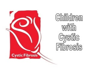 Children with  Cystic  Fibrosis 