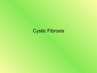 Cystic Fibrosis 