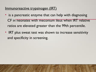 Irt Testing cysticfibrosis-in children diagnosis and management pptx | PPTX