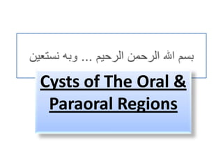 Cysts of The Oral &
 Paraoral Regions
 