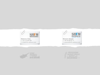 Лимассол, Кипр
T: +357 25 030 505
E: info@shfm-advisors.com
Мальмё, Швеция
T: +46 40 668 81 77
E: sweden@shfm-advisors.com
 