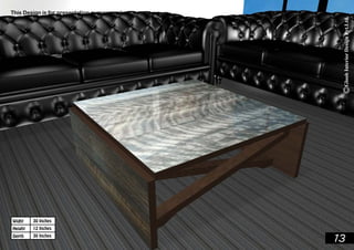 This Design is for presentation purpose only. 
30 Inches 
12 Inches 
30 Inches 
Widht 
Height 
Depth 13 
 