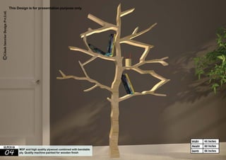 45 Inches 
60 Inches 
06 Inches 
Widht 
Height 
This Design is for presentation purpose only. 
GLFC018 
MDF and high quality plywood combined with bendable 
ply. Quality machine painted for wooden finish 
04 Depth 
 