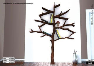 45 Inches 
60 Inches 
06 Inches 
Widht 
Height 
Depth 05 
GLFC019 
This Design is for presentation purpose only. 
 