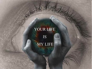 YOUR LIFE
IS
MY LIFE

 