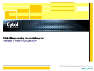 Clinical Programming Internship Program Designed to make you project-ready Cytel Statistical Software and Services Pvt. Ltd. www.cytel.com 