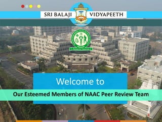1
Welcome to
Our Esteemed Members of NAAC Peer Review Team
 