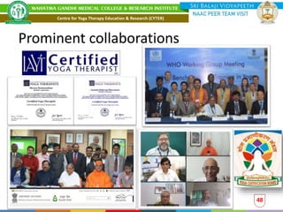 48
Prominent collaborations
Centre for Yoga Therapy Education & Research (CYTER)
 