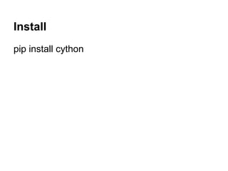Install
pip install cython
 