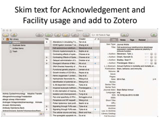 Skim text for Acknowledgement and
Facility usage and add to Zotero
 