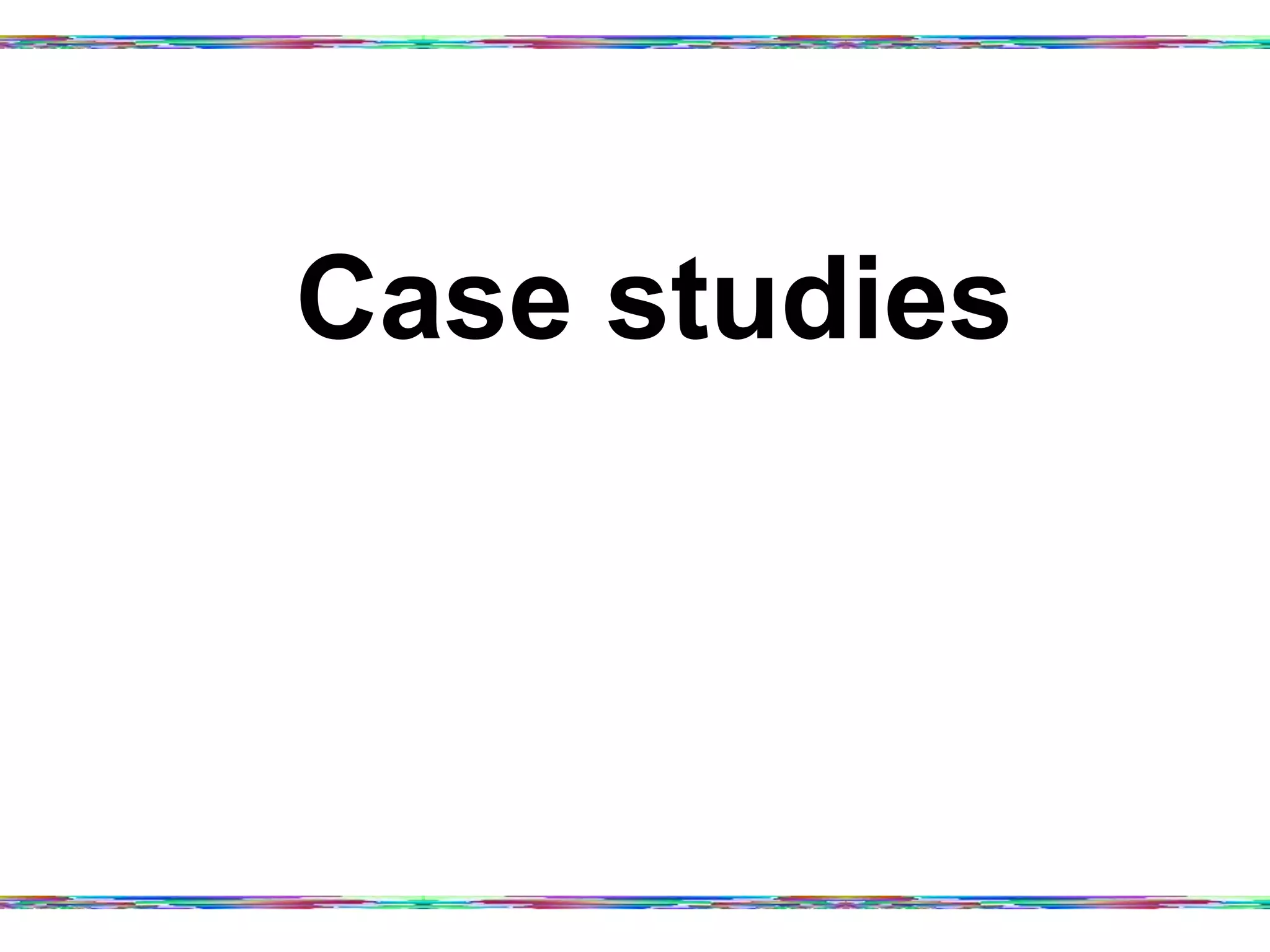 Case studies
 