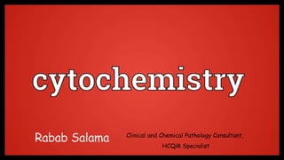 Rabab Salama Clinical and Chemical Pathology Consultant,
HCQM Specialist
1
 