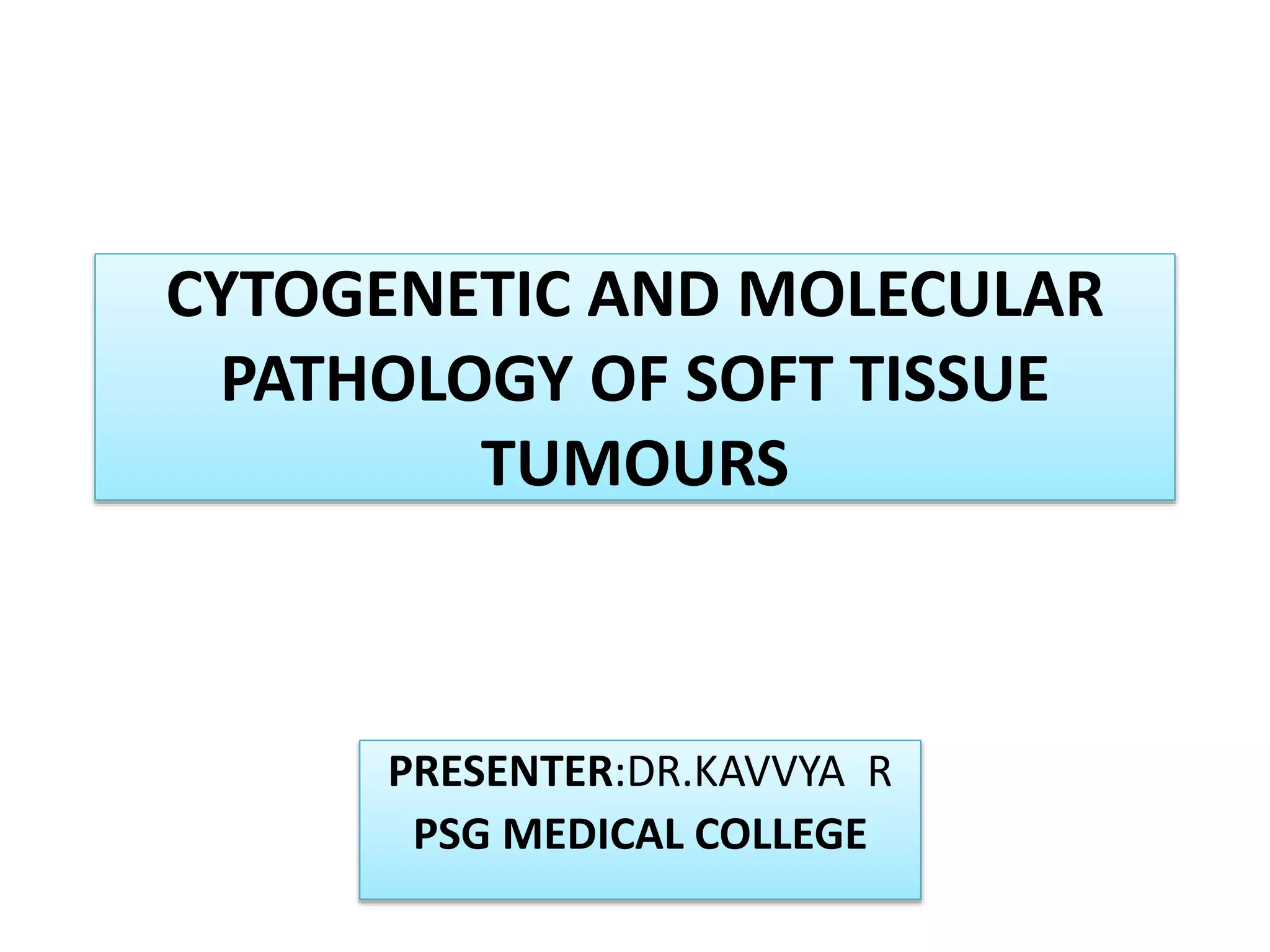 Cytogenetic and molecular pathology of soft tissue tumours | PPTX