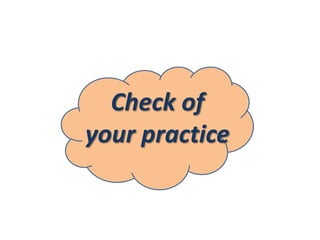 Check of
your practice

 