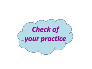 Check of
your practice

 