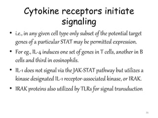 Cytokine receptors initiate
signaling
• i.e., in any given cell type only subset of the potential target
genes of a partic...