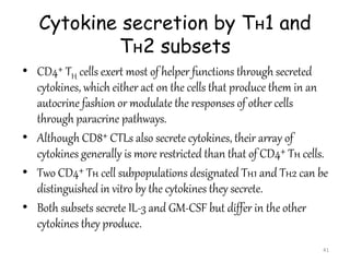 Cytokine secretion by Tн1 and
Tн2 subsets
• CD4⁺ TH cells exert most of helper functions through secreted
cytokines, which...