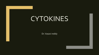 CYTOKINES
Dr.Vasavi reddy
 