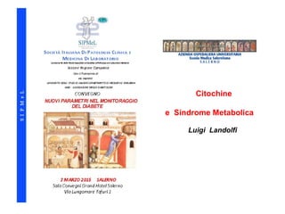 Citochine
e Sindrome Metabolica
Luigi Landolfi
 