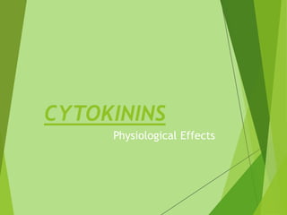 CYTOKININS
Physiological Effects
 